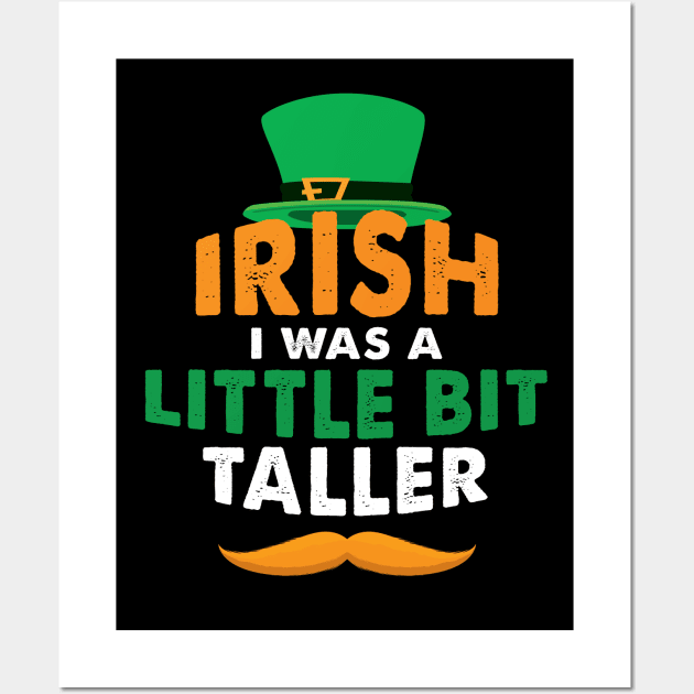 Irish I Was A Little Bit Taller Celebrate St Patricks Day Tee Wall Art by Just Be Cool Today